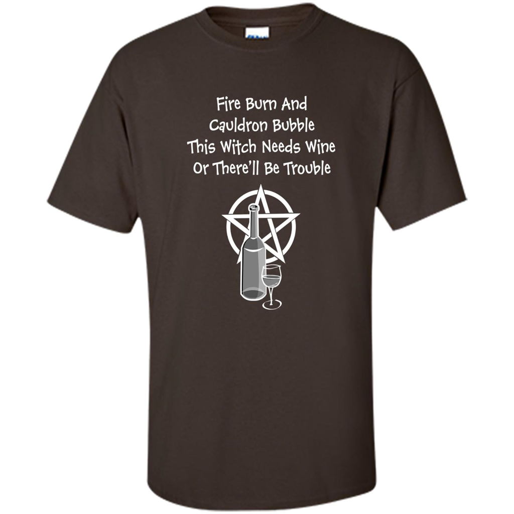 This Witch Needs Wine Or There'll Be Trouble T-shirt Dark Chocolate