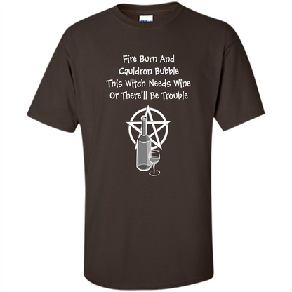 This Witch Needs Wine Or There'll Be Trouble T-shirt Dark Chocolate