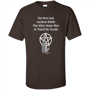 This Witch Needs Wine Or There'll Be Trouble T-shirt