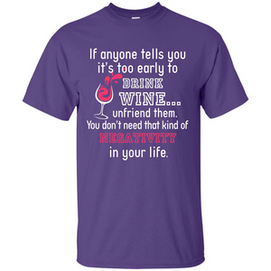 Wine T-shirt If Anyone Tells You It’s Too Early To Drink Wine T-shirt