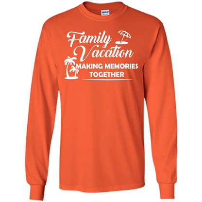 Family Vacation Making Memories Together T-shirt Orange