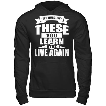 It's Time Like These You Learn To Live Again Gildan - Pullover Hoodie Black