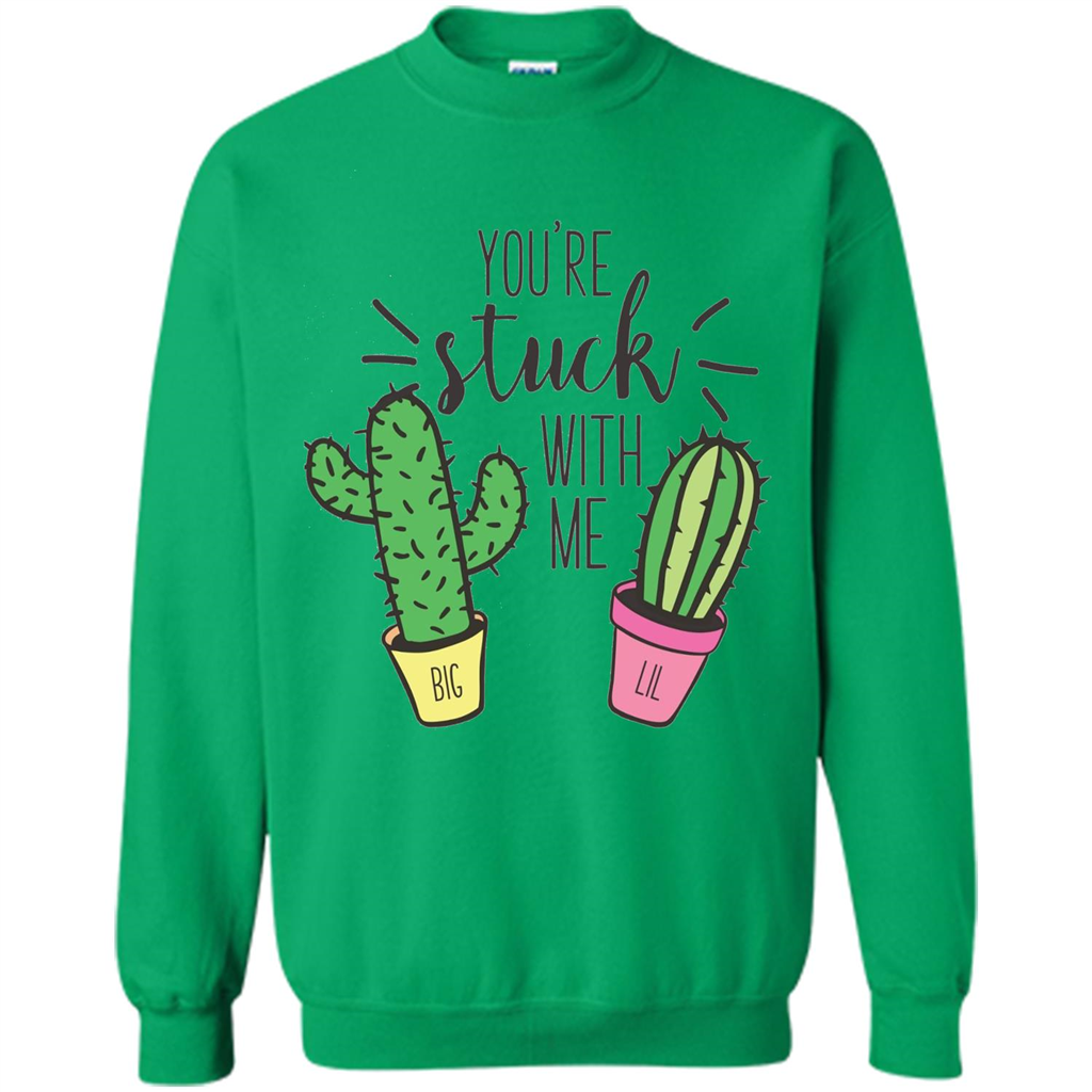 Cactus Lover T-shirt You're Stuck With Me Cactus Big Little Irish Green