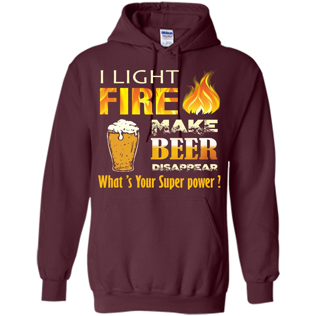 Beer T-shirt I Light Fireb Make Beer Disappear What's Your Super Power Maroon