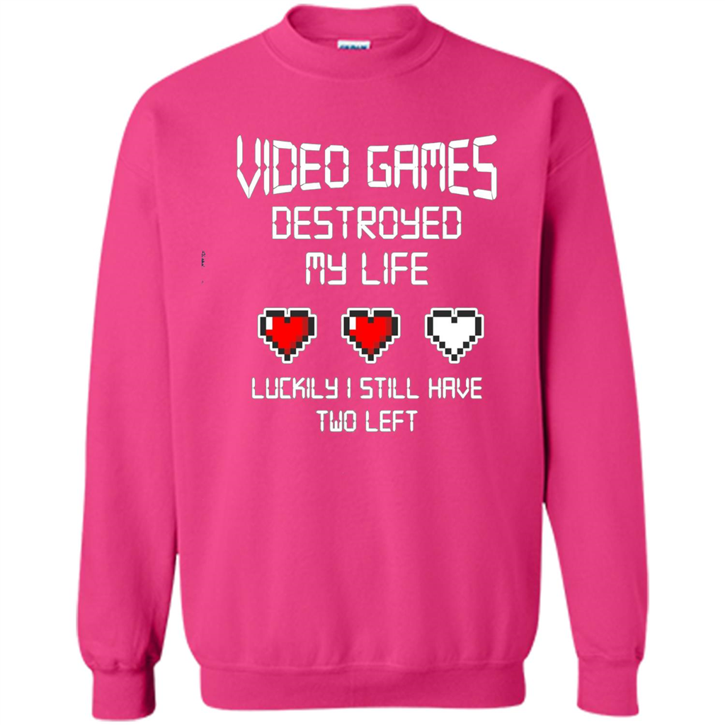 Video Games Destroyed My Life T-shirt Luckily I Still Have Two Left Heliconia