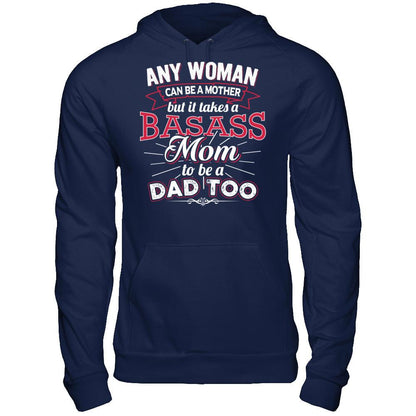 Any Woman Can Be A Mother But It Takes A Basass Mom To Be A Dad Too T-shirt Gildan - Pullover Hoodie Navy