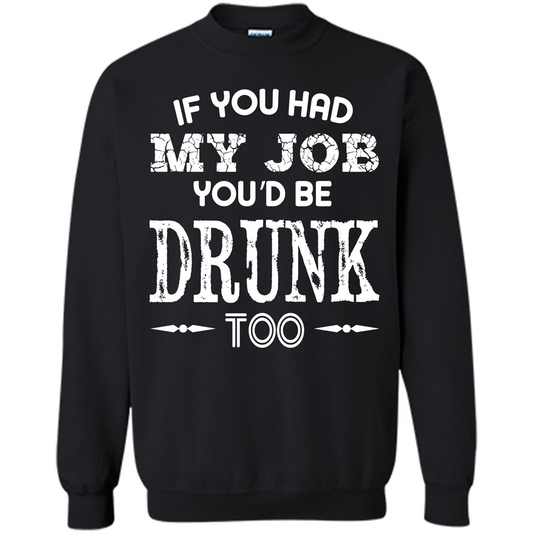 Drink T-shirt If You Had My Job You_Ñéd Be Drunk Too Black