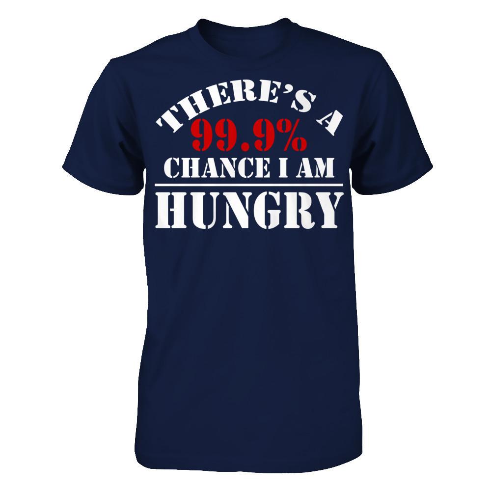 There's A 99.9% Chance I Am Hungry Gildan - Short Sleeve Tee Navy