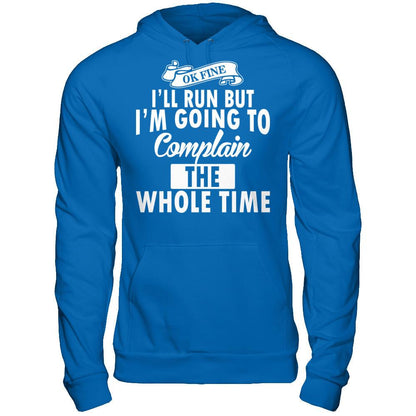 Ok Fine, I'll Run But I'm Going To Complain The Whole Time Gildan - Pullover Hoodie Royal