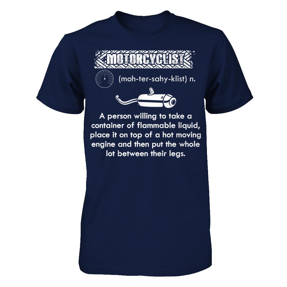 Motorcylist - A Person Willing To Take A Container Of Flammable Liquid Gildan - Short Sleeve Tee Navy