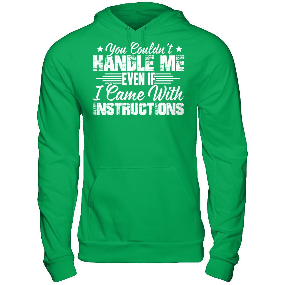You Couldn't Handle Me Even If I Came With Instructions Gildan - Pullover Hoodie Irish Green