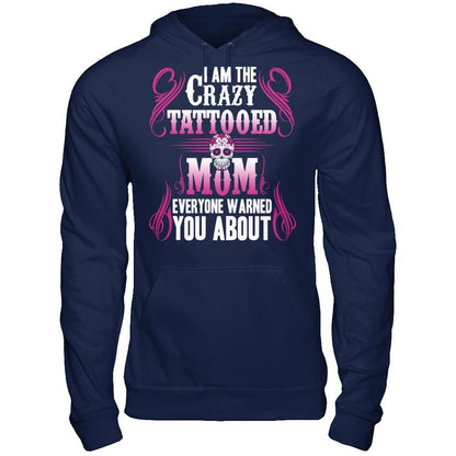 I Am The Crazy Tattooed Mom Everyone Warned You About T-shirt Gildan - Pullover Hoodie Navy