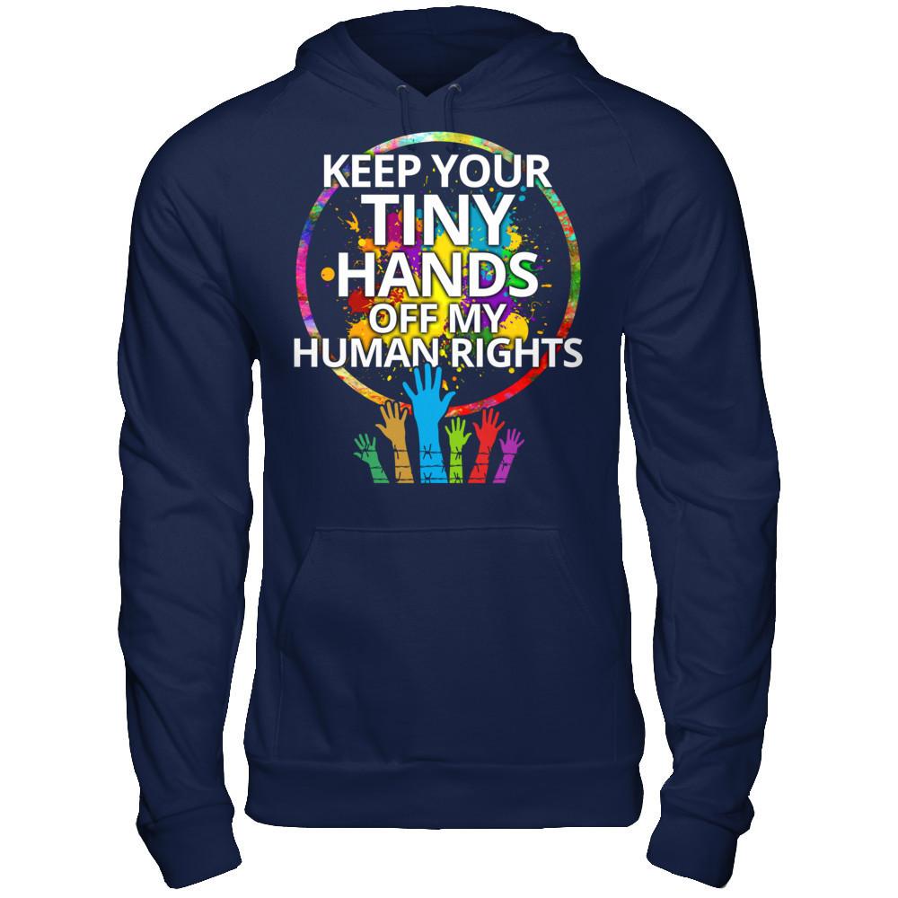 Keep Your Tiny Hands Off My Human Rights Gildan - Pullover Hoodie Navy