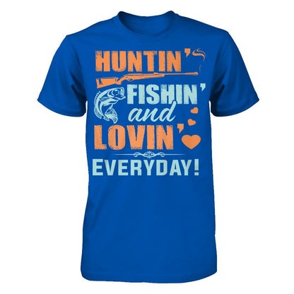 Hunting, Fishing and Loving everyday! T-shirt Next Level - Unisex Fitted Tee Royal