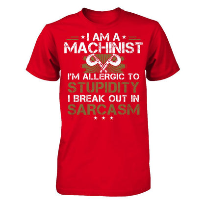 I'm A Machinist - I'm Allergic To Stupidity. I Break Out In Sarcasm T-shirt Next Level - Unisex Fitted Tee Red