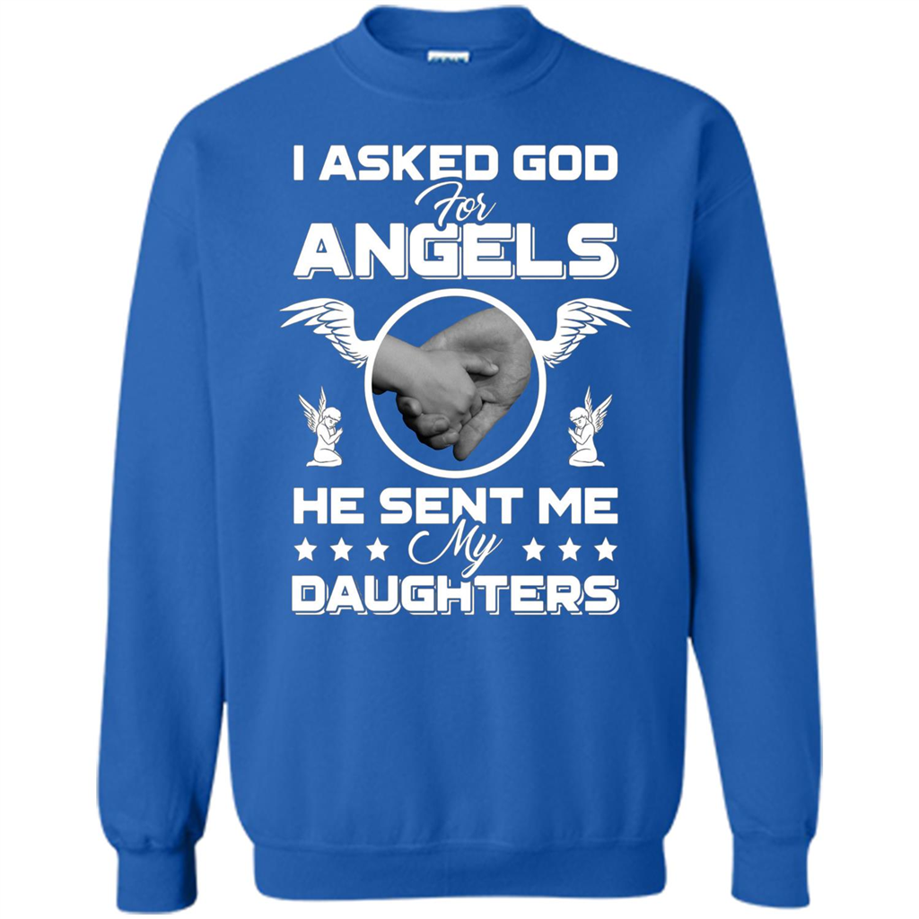 Mom Dad T-shirt I Asked God For Angels He Sent Me My Daughters Royal