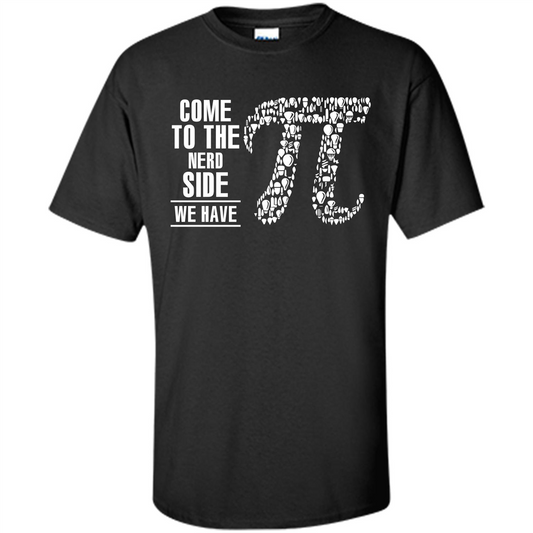 Nerd T-shirt Come To The Nerd Side We Have Pi Black