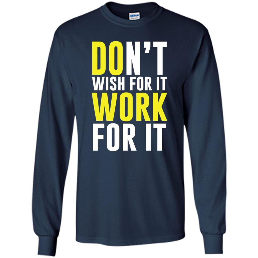Don't Wish For It Work For It T-shirt Do Work Navy