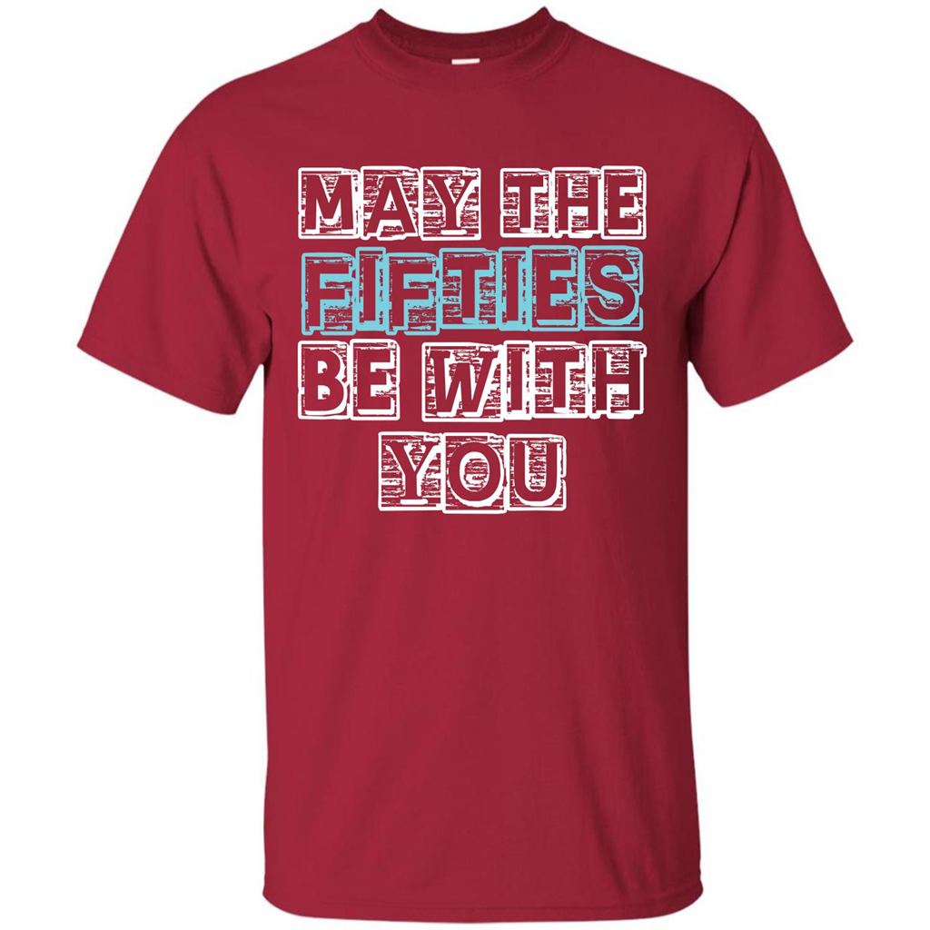 Birthday Gift T-shirt May The Fifties Be With You T-shirt Cardinal