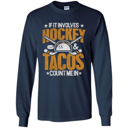 Hockey Gift T-shirt If It Involves Hockey and Tacos Count Me In T-shirt Navy
