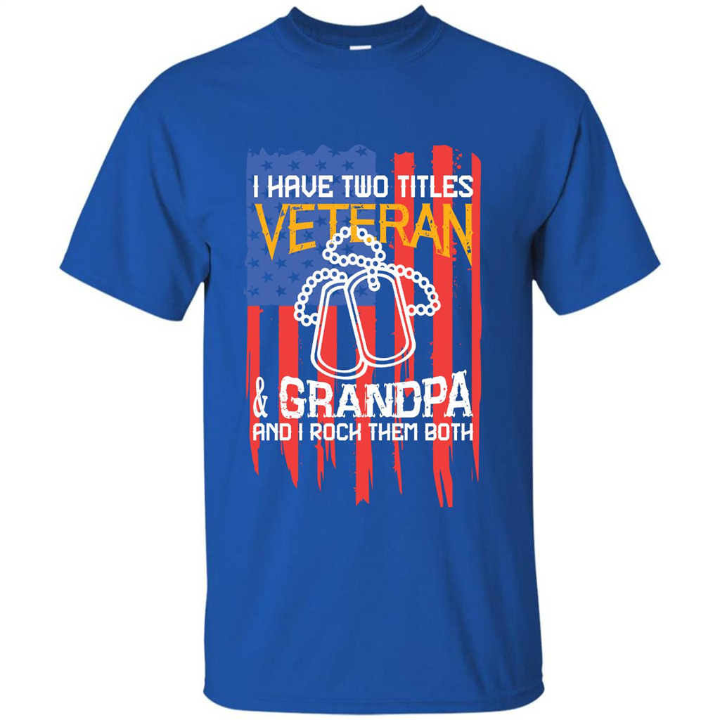 Military T-shirt I Have Two Titles Veteran and Grandpa T-shirt Royal