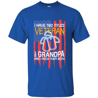 Military T-shirt I Have Two Titles Veteran and Grandpa T-shirt Royal