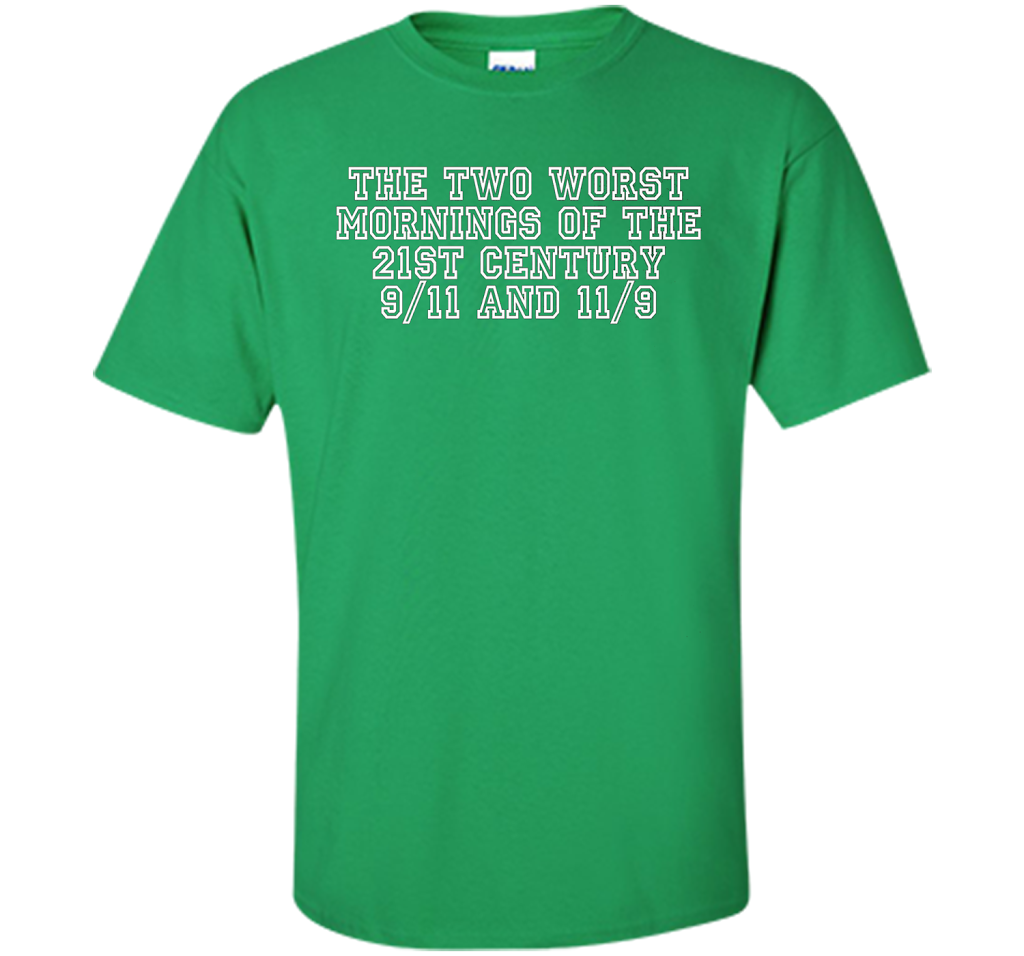 The Two Worst Mornings Of The 21st Century 9/11 And 11/9 T-shirt Irish Green
