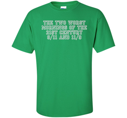 The Two Worst Mornings Of The 21st Century 9/11 And 11/9 T-shirt Irish Green