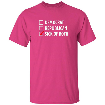 Sick of Both Democrat and Republican Parties Political T-shirt Heliconia