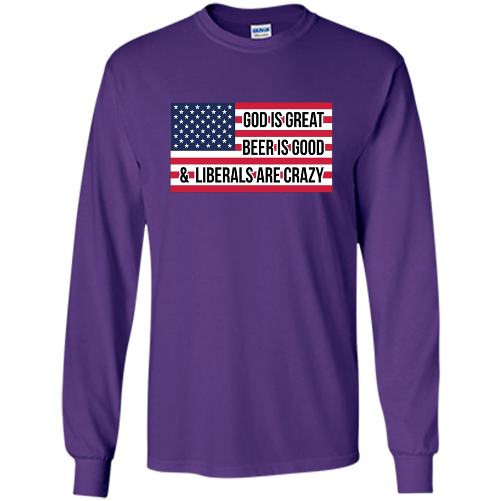 God Is Great Beer Is Good And Liberals Are Crazy T-shirt Purple