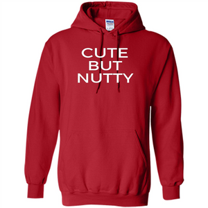 Cute But Nutty T-shirt