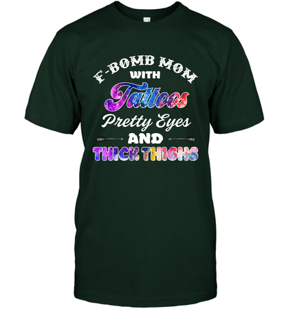F Bomb Mom With Tattoos Pretty Eyes And Thick Thighs Shirt T-Shirt Forest Green