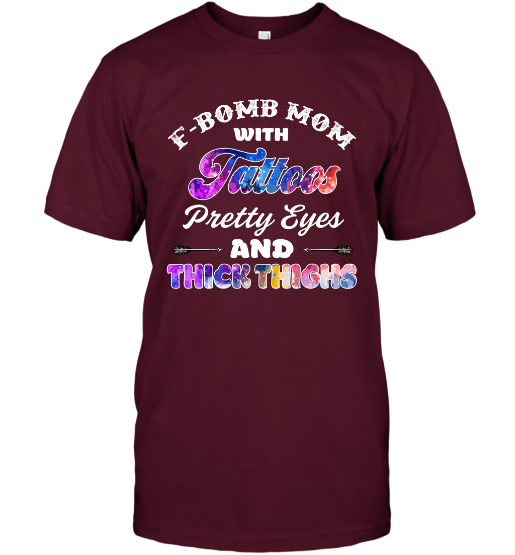 F Bomb Mom With Tattoos Pretty Eyes And Thick Thighs Shirt T-Shirt Maroon