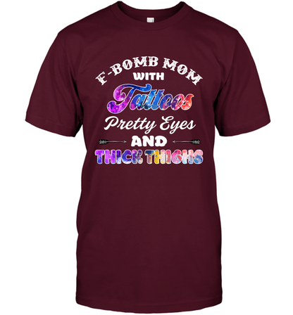 F Bomb Mom With Tattoos Pretty Eyes And Thick Thighs Shirt T-Shirt Maroon