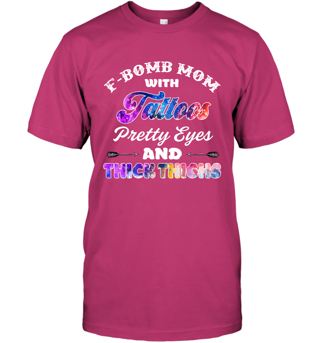 F Bomb Mom With Tattoos Pretty Eyes And Thick Thighs Shirt T-Shirt Heliconia