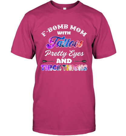 F Bomb Mom With Tattoos Pretty Eyes And Thick Thighs Shirt T-Shirt Heliconia