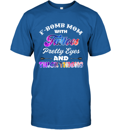 F Bomb Mom With Tattoos Pretty Eyes And Thick Thighs Shirt T-Shirt Royal