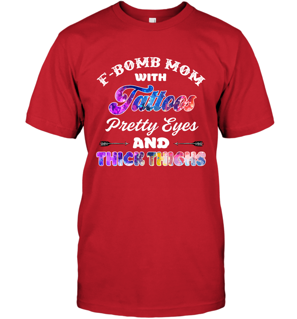 F Bomb Mom With Tattoos Pretty Eyes And Thick Thighs Shirt T-Shirt Red