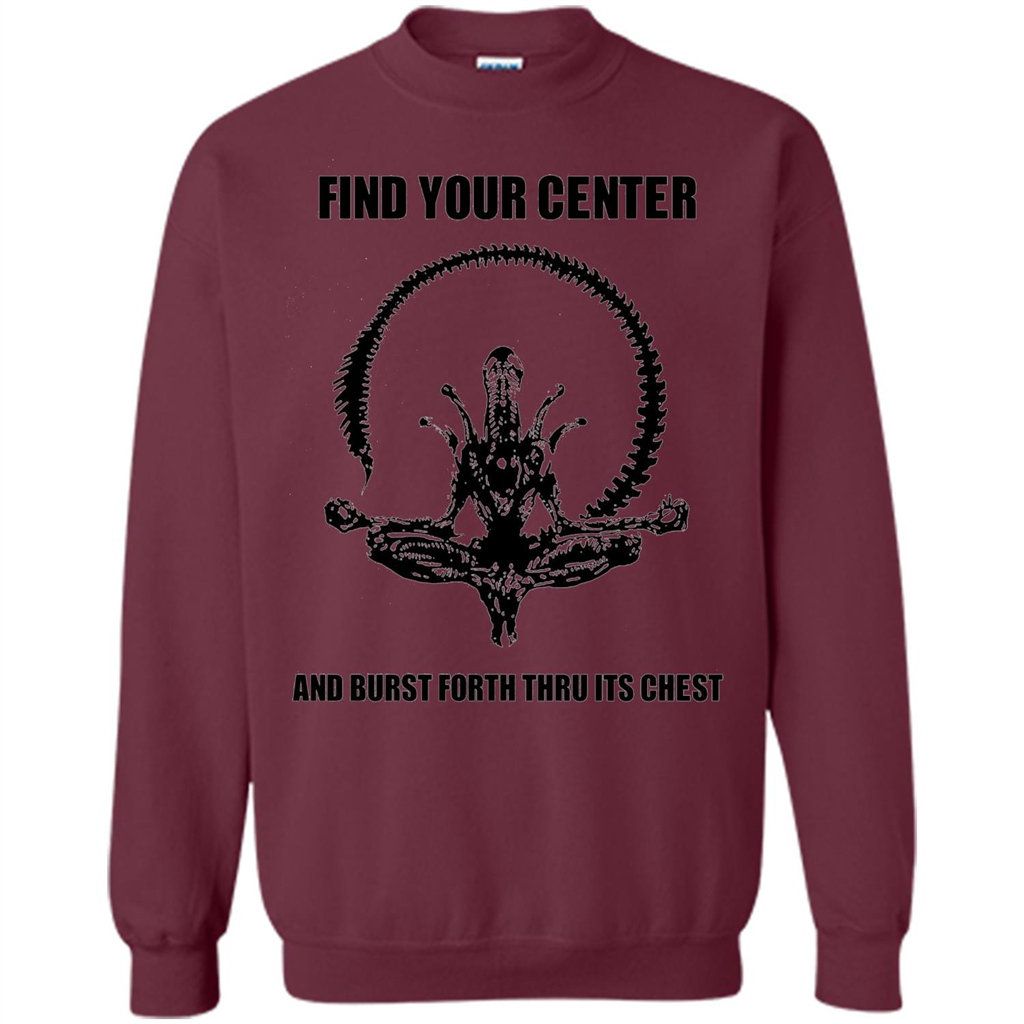 Find Your Center And Burst Forth Thru Its Chest T-shirt Maroon
