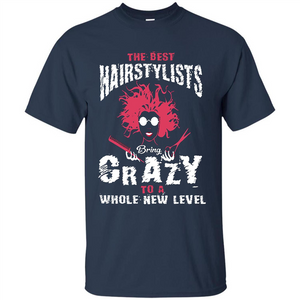 Hairstylist T-shirt The best Hairstylists Bring Crazy T-shirt