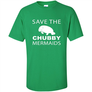 Mermaids T-shirt Save The Chubby Mermaids