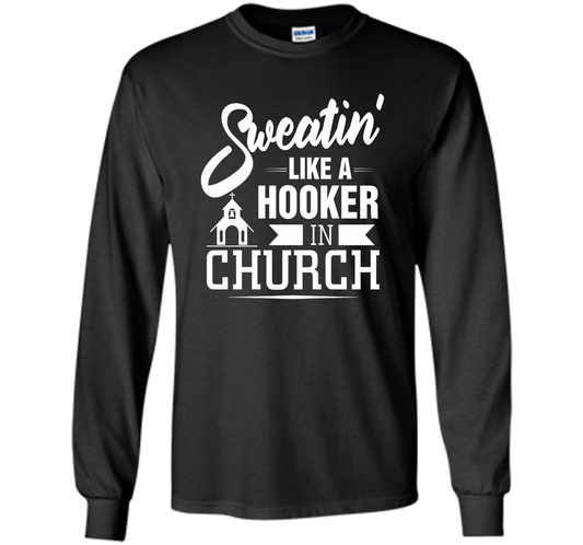 Christian T-shirt Sweating Like A Hooker In Church T-shirt Black
