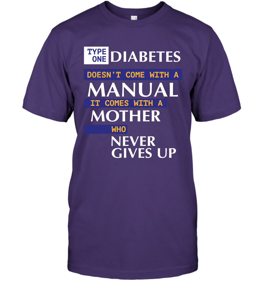 Type One Diabetes Doesn't Come With A Manual It Comes With A Mother Who Never Gives Up T-Shirt T-Shirt Purple