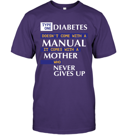 Type One Diabetes Doesn't Come With A Manual It Comes With A Mother Who Never Gives Up T-Shirt T-Shirt Purple