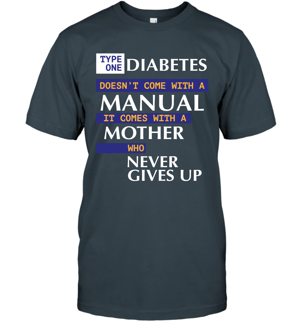 Type One Diabetes Doesn't Come With A Manual It Comes With A Mother Who Never Gives Up T-Shirt T-Shirt Charcoal