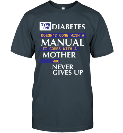 Type One Diabetes Doesn't Come With A Manual It Comes With A Mother Who Never Gives Up T-Shirt T-Shirt Charcoal