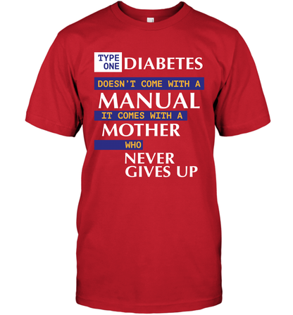 Type One Diabetes Doesn't Come With A Manual It Comes With A Mother Who Never Gives Up T-Shirt T-Shirt Red