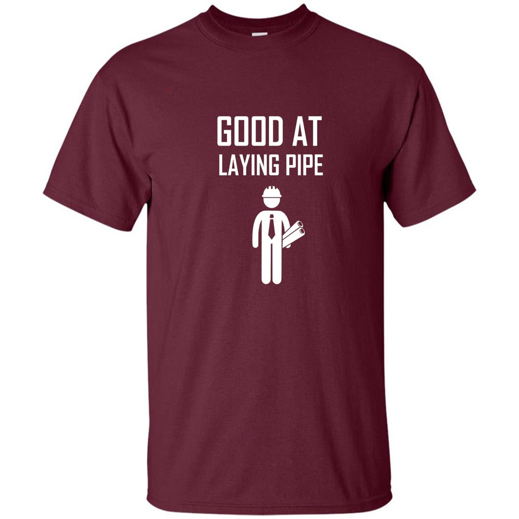 Good At Laying Pipe T-shirt Maroon