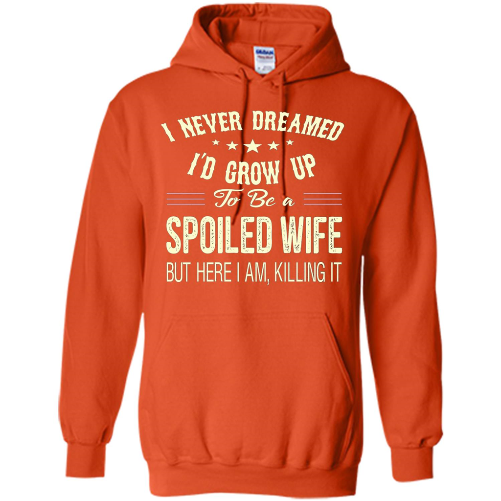 Dreamed To Be A Spoiled Wife T-shirt Orange