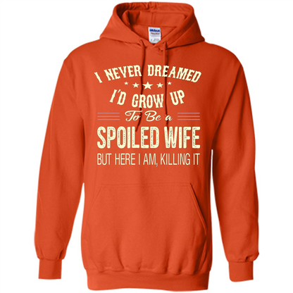 Dreamed To Be A Spoiled Wife T-shirt Orange